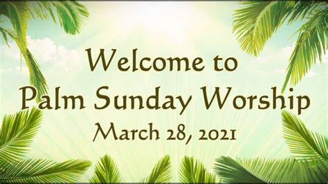 Welcome To Worship Palm Sunday March 28 2021 Youtube