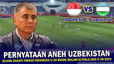 GAK HABIS PIKIR Begini Pernyataan ANEH Uzbekistan Jelang VS Timnas