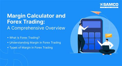 Margin Calculator And Forex Trading A Comprehensive Overview Samco