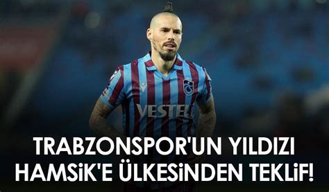 Trabzonspor un yıldızı Hamsik e ülkesinden teklif Trabzon Haber