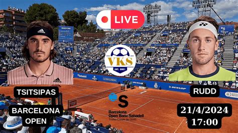 LIVE ΤΣΙΤΣΙΠΑΣ ΡΟΥΝΤ ATP BARCELONA OPEN TSITSIPAS RUDD 21