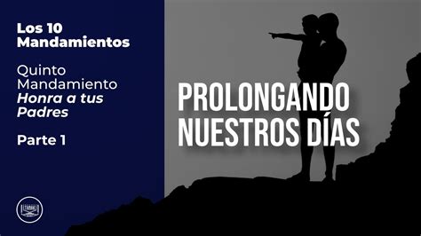 Quinto Mandamiento Honra A Tus Padres Parte Prolongando Nuestros