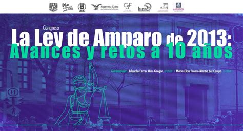 Congreso Congreso La Ley De Amparo De 2013 Avances Y Retos A 10 Años