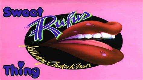 Rufus Featuring Chaka Khan Sweet Thing Youtube