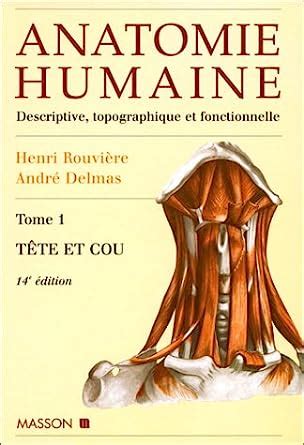 Anatomie Humaine Tome Tete Et Cou Descriptive Topographique Et