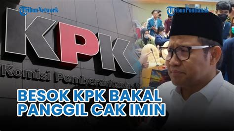 Kpk Percepat Panggil Cak Imin Besok Ketua Umum Pkb Diperiksa Sebagai