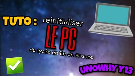 REINITIALISER LE PC DU LYCEE ILE DE FRANCE Unowhy Y13 YouTube