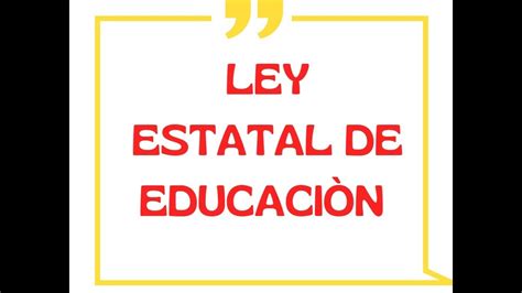 Ley Estatal De Educacion Youtube