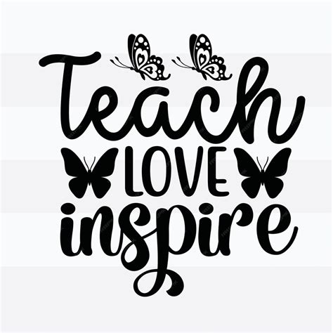 Premium Vector Teach Love Inspire T Shirt Design