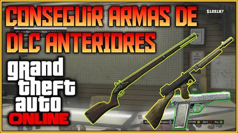 GTA 5 ONLINE 1 27 1 31 TRUCO CONSEGUIR ARMAS DE LOS DLC ANTERIORES