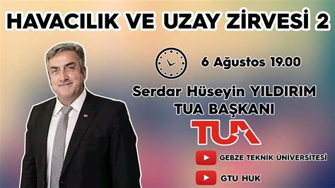 Gtu Huk Havac L K Ve Uzay Zirvesi Serdar H Seyin Yildirim Youtube