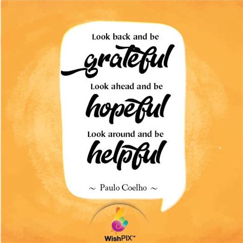 Wishpix Quote Look Back And Be Grateful Look Ahead And Be Hopeful Look