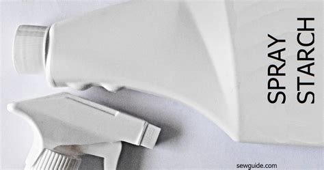 How To Use Spray Starch Or Sizing To Stiffen Fabric Sewguide