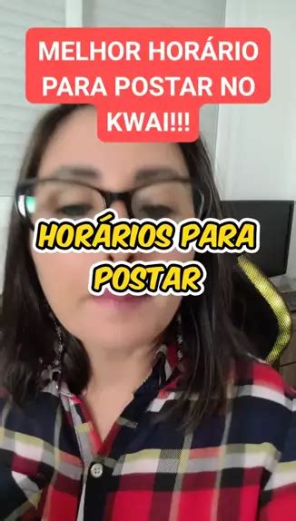 Qual O Melhor Horario Para Postar No Kwai Discover