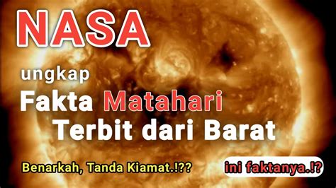 Tanda Kiamat Nasa Ungkap Fakta Matahari Terbit Dari Barat Simak