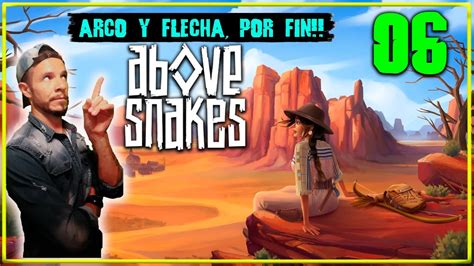 Above Snakes Ep Arco Y Flecha Por Fin Gameplay En Espa Ol