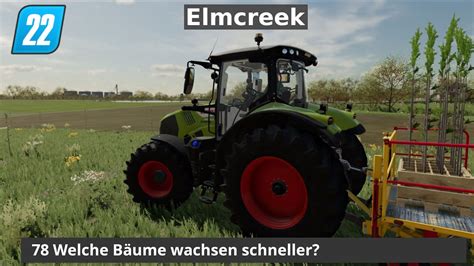 LS22 Elmcreek 78 Welche Bäume wachsen schneller YouTube