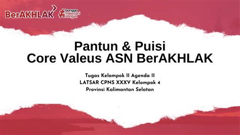 PUISI PANTUN CORE VALUES ASN BERAKHLAK LATSAR CPNS XXXV KELOMPOK 4