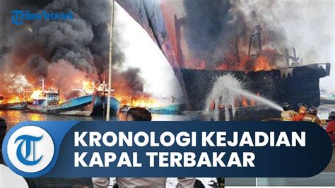 Belasan Kapal Terbakar Di Pelabuhan Pelindo Iii Tegal Ini Kronologis