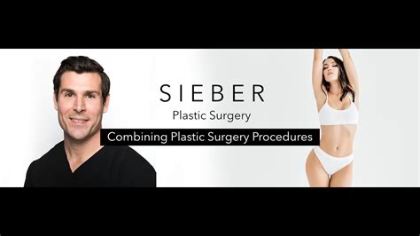 Combining Plastic Surgery Procedures Sieber Plastic Surgery Youtube