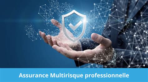 Qu Est Ce Que L Assurance Multirisque Professionnelle Assurance Tout