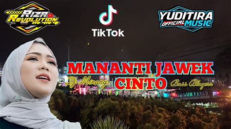 Dj Mananti Jawek Cinto Fauzana Dj Minang Viral Tiktok Terbaru