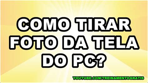 COMO TIRAR FOTO DA TELA DO COMPUTADOR HD EM PORTUGUÊS YouTube