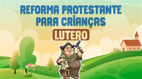 Reforma Protestante Para Crian As Lutero Youtube