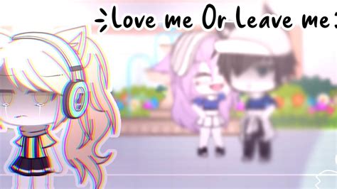 Love Me Or Leave Me•´ Glmv Youtube