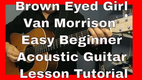 Brown Eyed Girl Van Morrison Easy Beginner Acoustic Guitar Lesson Tutorial Youtube