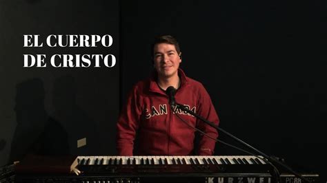 El Cuerpo De Cristo Pastor Juan De Dios Hinojosa Youtube