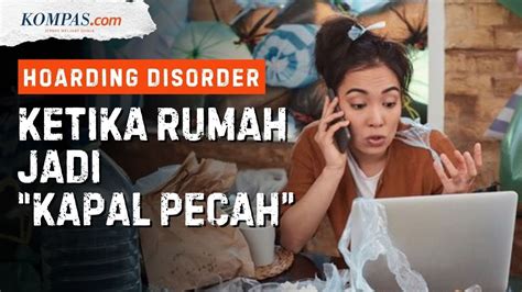 Mengenal Hoarding Disorder Penyebab Gejala Dan Cara Menanganinya