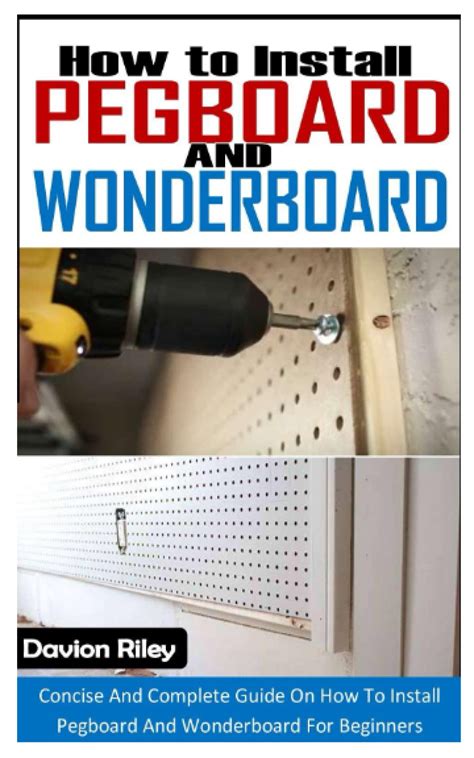 Buy How To Install Pegboard And Wonderboard Concise And Complete Guide