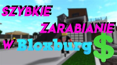 Jak Szybko Zarabiac W Bloxburg Poradnik To Dzia A