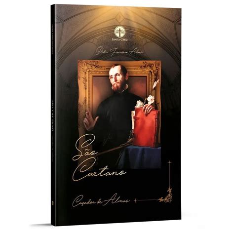 Livraria Sao Caetano - São Caetano: Caçador de Almas - Pe. Francisco Alves - Livraria Católica ...