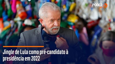 Jingle De Lula Como Pré Candidato à Presidência Em 2022 Youtube