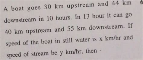 A Boat Goes 30 Km Upstream And 44 Km Downstream In 10 Hours In 13 Hour I