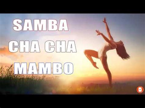 Samba Cha Cha Cha Rumba Mambo The Very Best Relaxing Beautiful