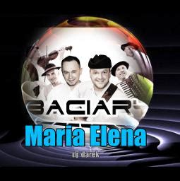 Maria Elena Song Lyrics And Music By Baciary Arranged By Djdarek On