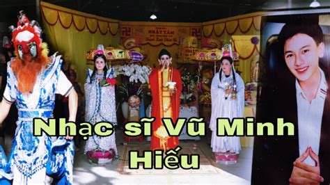 Nhạc Sĩ Vũ Minh Hiếu Ra đi Tuổi đời Còn Quá Trẻ Youtube