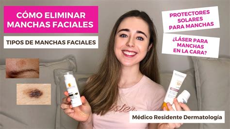 Como Eliminar Manchas Faciales Tipos De Manchas Faciales Protectores