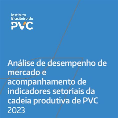 Instituto Brasileiro Do Pvc Divulga An Lise De Desempenho Do Mercado