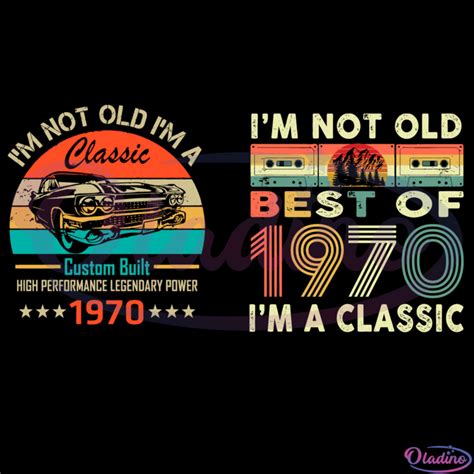 I M Not Old I M A Classic 966 Vintage 966 SVG Digital File Oladino