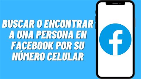 C Mo Buscar O Encontrar A Una Persona En Facebook Por Su N Mero Celular