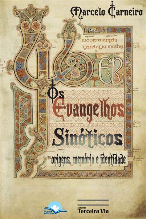 O Que Significa Evangelho Sinóticos - Os Evangelhos Sinóticos: Origens, memória e identidade - Fonte Editorial