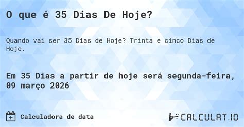 Que Dia Sera Daqui 35 Dias - Que data será em 35 dias De Hoje? - Calculatio