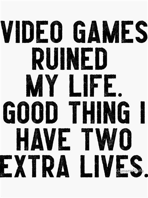 Video Games Ruined My Life Good Thing I Have Extra Two Lives Sticker