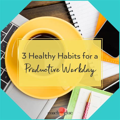 Healthy Habits For A Productive Workday Coach Glue Done For You