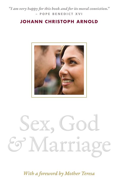 Sex God And Marriage Arnold Johann Christoph Mother Teresa Amazon Books