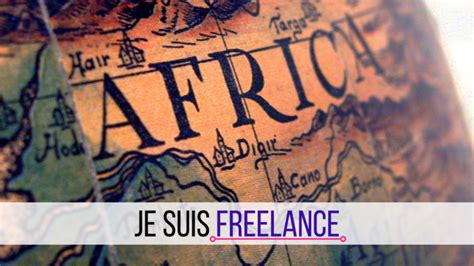 Peut On Tre Freelance En Afrique